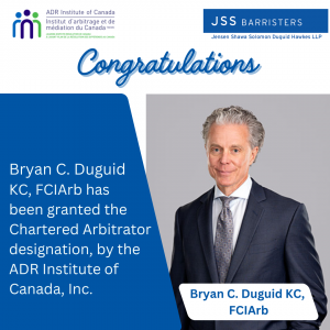 Bryan C. Duguid KC, FCIArb has been granted the Chartered Arbitrator designation, by the ADR Institute of Canada, Inc.